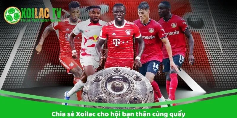 Chia sẻ xoilac tv cho hội bạn thân cùng quẩy