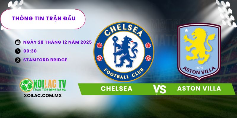 Thông tin trận đấu Chelsea vs Aston Villa